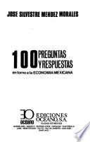 100 preguntas y respuestas en torno a la economía mexicana