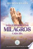 365 Devocionales Para Experimentar Milagros Cada Día