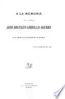 A la memoria del señor Juan Bautista Carrillo Guerra en el primer aniversario de su muerte, 17 de febrero de 1912