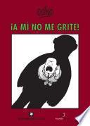 A mi no me grite!