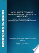 Actas del VIII Congreso Internacional de Filosofía de la Educación. 21, 22 y 23 de septiembre de 2016. Universidad Católica de Valencia San Vicente Mártir