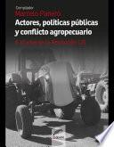 Actores, políticas públicas y conflicto agropecuario