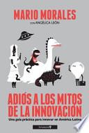 Adios a Los Mitos de La Innovacion (Blanco Y Negro)