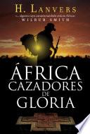 África. Cazadores de gloria