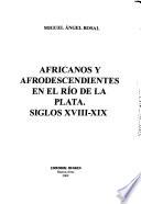 Africanos y afrodescendientes en el Río de la Plata, siglos XVIII-XIX