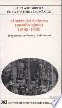 Al norte del Río Bravo (pasado lejano) (1600-1930)