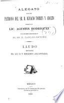 Alegato que como patrono del Sr. D. Ignacio Torres y Adalid presento el lic. Agustín Rodríguez en el juicio arbitral seguido por aquel con el Sr. D. Carlos Ortuño