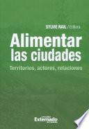 Alimentar las ciudades. Territorios, Actores, Relaciones