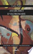 Anarchici d'oltremare. Anarchismo, indigenismo, decolonizzazione