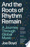 And the Roots of Rhythm Remain