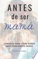 Antes de ser mamá