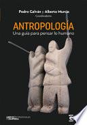 ANTROPOLOGÍA. Una guía para pensar lo humano