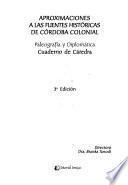Aproximaciones a las fuentes históricas de Córdoba colonial