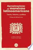 Aproximaciones al marxismo latinoamericano. Teoría, historia y política