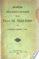Apuntes genealógicos y heráldicos de la villa de Vélez-Rubio