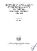 Archivo de la Suprema Corte, inventario del archivo del Tribunal de Guerra y Marina, 1816-1854