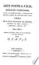 Arte poetica fácil. Dialogos familiares, en que se enseña la poesía a cualquiera de mediano talento. Nueva edicion corregida ... por D. J. M. P. y C.