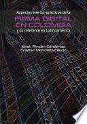 Aspectos teórico-prácticos de la firma digital en Colombia y su referente en Latinoamérica