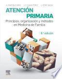 Atención primaria. Principios, organización y métodos en medicina de familia