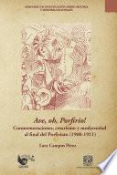 Ave, oh, Porfirio! Conmemoraciones, cesarismo y modernidad al final del Porfiriato (1900-1911)