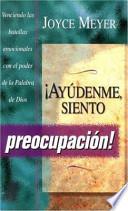 Ayudenme, Siento Preocupacion / Help Me, I'm Worried