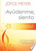 ¡Ayúdenme, Siento Soledad!