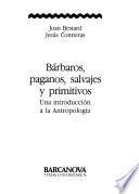 Bárbaros, paganos, salvajes y primitivos