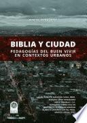 Biblia y ciudad: Pedagogía del buen vivir en contextos urbanos