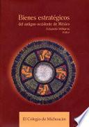 Bienes estratégicos del antiguo occidente de México