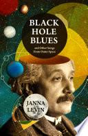 Black Hole Blues and Other Songs from Outer Space