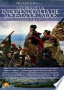 Breve historia de la Guerra de la Independencia de los Estados Unidos