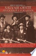 Breve Historia del Salvaje oeste. Pistoleros y forajidos