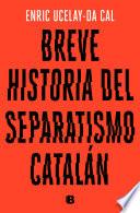 Breve historia del separatismo catalán