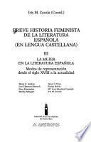 Breve historia feminista de la literatura española (en lengua castellana): La mujer en la literatura española, modos de representación desde el siglo XVIII a la actualidad