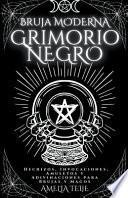 Bruja moderna Grimorio Negro - Hechizos, Invocaciones, Amuletos y Adivinaciones para Brujas y Magos