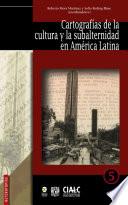 Cartografías de la cultura y la subalternidad en América Latina
