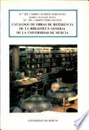 Catálogo de obras de referencia de la biblioteca general de la universidad