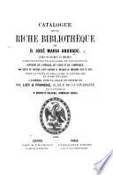 Catalogue de la riche bibliothèque de D. José Maria Andrade. Livres manuscrits et imprimés, etc. L.P.