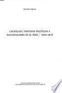 Caudillos, partidos políticos y nacionalismo en el Perú, 1850-1879