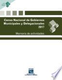 Censo Nacional de Gobiernos Municipales y Delegacionales 2017. Memoria de actividades