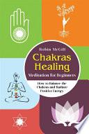 Chakras Healing Meditation for Beginners. How to Balance the Chakras and Radiate Positive Energy