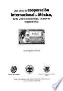 Cien años de cooperación internacional de México, 1900-2000