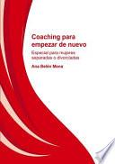 Coaching para empezar de nuevo. Especial para mujeres separadas y divorciadas