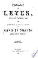 Colección de leyes, decretos y circulares del gobierno constitucional del estado de Durango expedidas durante el año de ...