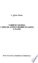 Comercio colonial y crisis del Antiguo Régimen en Galicia (1778-1818)