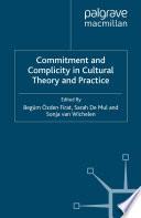 Commitment and Complicity in Cultural Theory and Practice