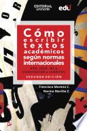 Cómo escribir textos académicos según normas internacionales. APA, IEEE, MLA, VANCOUVER e ICONTEC