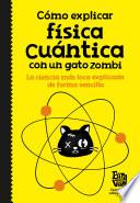 Cómo explicar física cuántica con un gato zombi