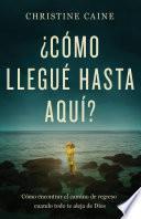 ¿Cómo llegué hasta aquí?