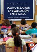 ¿CÓMO MEJORAR LA EVALUACIÓN EN EL AULA?